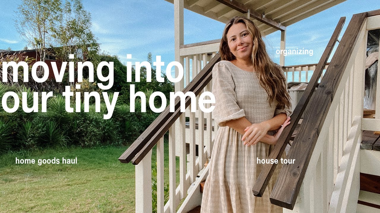 MOVING INTO OUR TINY HOME + ORGANIZING
