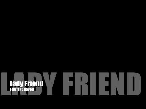 Lady Friend - Tolu feat. Haydez