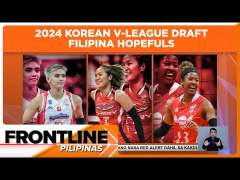 3 PVL players, nasa listahan ng hopefuls sa 2024 Korean V-League Draft Frontline Pilipinas