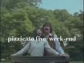 PIZZICATO FIVE  / week-end CM