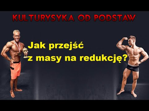Kulturystyka od Podstaw - Jak przejść z masy na redukcję?