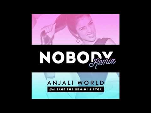 01 Anjali World-Nobody (REMIX)- Feat. Sage The Gemini & Tyga