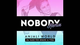 01 Anjali World-Nobody (REMIX)- Feat. Sage The Gemini & Tyga