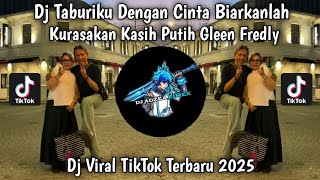 Download lagu DJ TABURIKU DENGAN CINTA BIARKANLAH KURASAKAN - DJ KASIH PUTIH GLEEN FREDLY VIRAL TIKTOK TERBARU2025 mp3 Download lagu DJ TABURIKU DENGAN CINTA BIARKANLAH KURASAKAN - DJ KASIH PUTIH GLEEN FREDLY VIRAL TIKTOK TERBARU2025 mp3