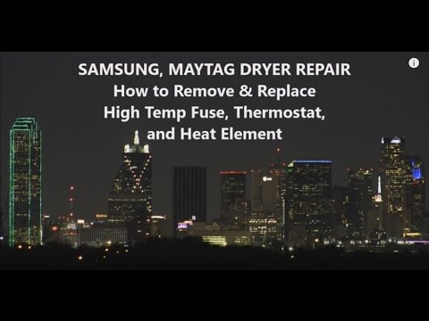 Samsung Maytag Dryer - Fuse, Thermostat, Element Repair (DC96-00887A, DC47-00018A, DC47-00019A)