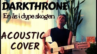 Darkthrone - En ås i dype skogen (acoustic cover)