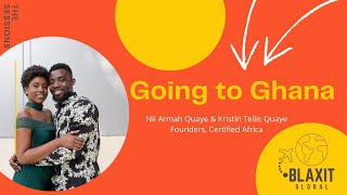 Blaxit Global - The Sessions: Going to Ghana with Certified Africa