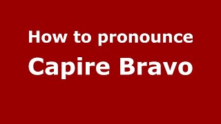 How to pronounce Capire Bravo