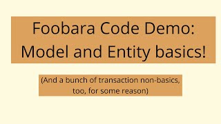 Model/Entity basics code demo (plus transactions)