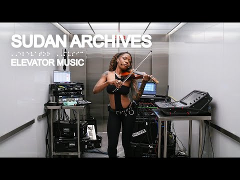 Elevator Music and Sudan Archives