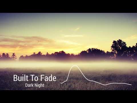 Built To Fade - Dark Night [HD]