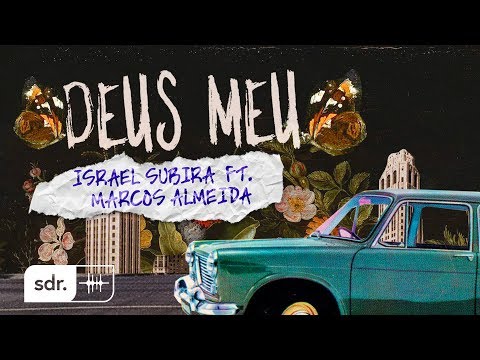 Deus Meu - Israel Subirá ft. Marcos Almeida | Som do Reino