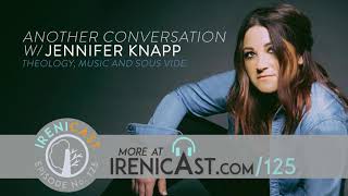 Another Conversation with Jennifer Knapp - Theology, Music and Sous Vide - 125