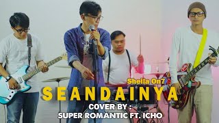 Download lagu Sheila On 7 | Seandainya (Cover By Super Romantic Feat. Icho) mp3