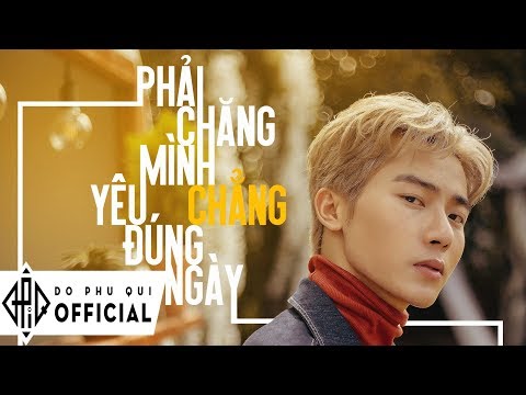 Phải chăng mình yêu chẳng đúng ngày - Đỗ Phú Quí