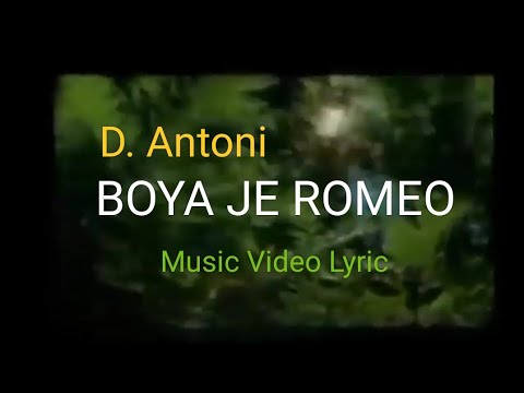 Boya Je Romeo (Video Music Lirik) - D. Antoni