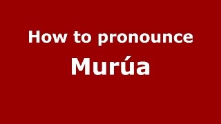 How to pronounce Murúa