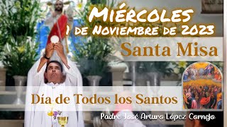 ✅ MISA DE HOY miércoles 1 de Noviembre 2023 - Padre Arturo Cornejo
