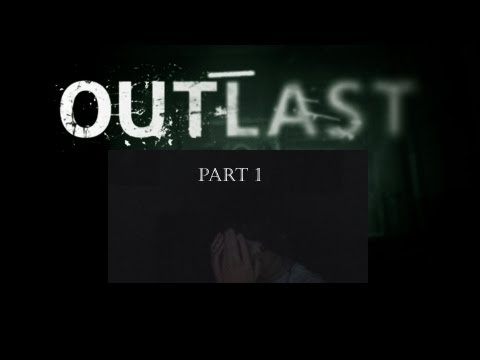 Outlast Scarethrough(Facecam) Part 1 The Asylum