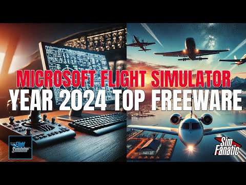 🚨 2024 Year End - MUST HAVE Best Freeware Add-Ons for Microsoft Flight Simulator 🚨