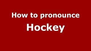 How to pronounce Hockey
