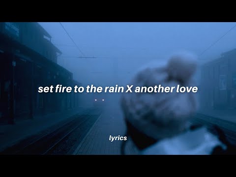 set fire to the rain x another love (???????????????????????? ???????????????????????? ????????????????????????)