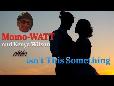 Momo-Watt and Kenya Wilson - Isn't This Something (Official Lyric Video)