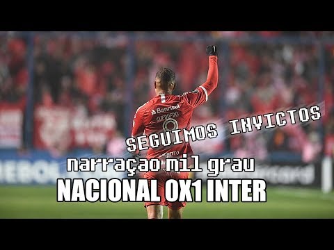 NACIONAL 0X1 INTERNACIONAL - NARRAÇÃO INTER MIL GRAU | COPA LIBERTADORES 2019