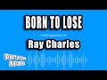 Ray Charles - Born To Lose (Karaoke Version)