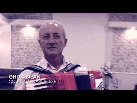 Ghiță Bilan - colaj cântări alese
