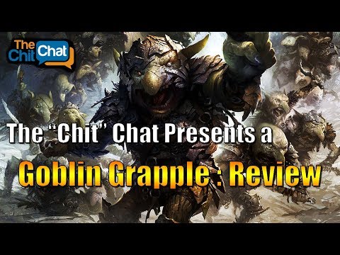 Goblin Grapple - A "Chit" Chat Review