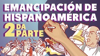 La Emancipación Hispanoamérica | Segunda parte