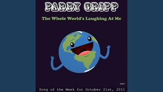 The Whole World&#39;s Laughing at Me