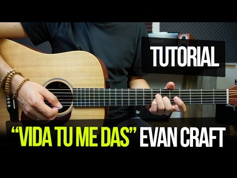 Vida Tu Me Das - Evan Craft