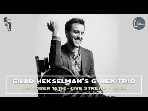 Gilad Hekselman's G-Hex Trio - The 1905 - 10PM