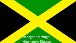 Morgan Heritage - How come (Season riddim)