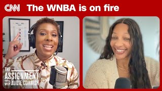 Why everyone started paying attention to the WNBA | The Assignment