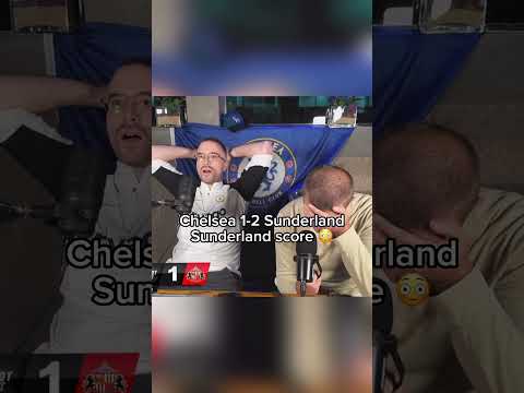 CHELSEA CRUSHED AS SUNDERLAND SCORE WINNER! Chelsea 1-2 Sunderland