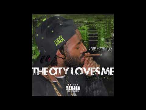 Reep Rhoundz - "The City Loves Me"