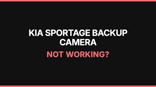 Kia Sportage Backup Camera Not Working: Troubleshooting & Fixes