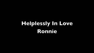 Helplessly In Love - Ronnie