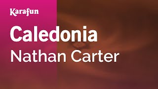 Caledonia - Nathan Carter | Karaoke Version | KaraFun