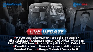 LIVE UPDATE: Penemuan Mayat Bayi Termutilasi di Bukittinggi, 8 Pelaku Diksar Maut Unila Tak Ditahan