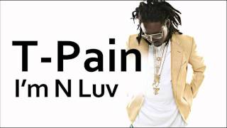 T-Pain ~ I&#39;m N Luv (ft. Mike Jones)