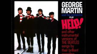 George Martin - You&#39;ve Got To Hide Your Love Away (2016 Stereo Remaster By TheOneBeatleManiac)