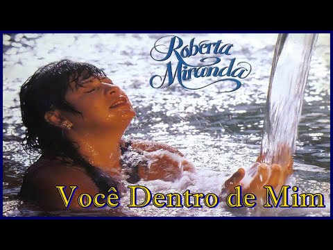 Você Dentro De Mim - Roberta Miranda