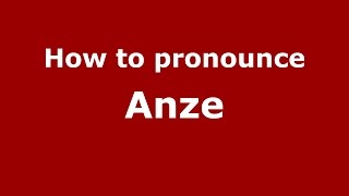 How to pronounce Anze