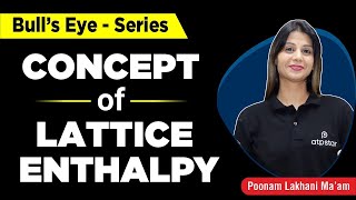 Lattice Enthalpy | Chemical Bonding | IIT JEE & NEET Chemistry | Poonam mam | ATP Star kota