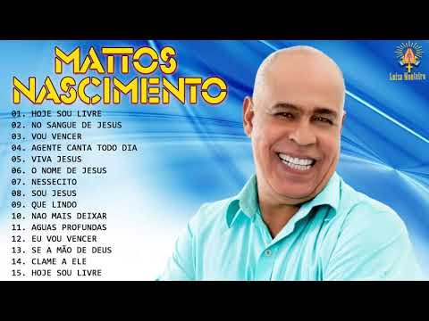 MATTOS NASCIMENTO - As Músicas De Maior Sucesso - Canções Famosas De Hinos De MATTOS NASCIMENTO