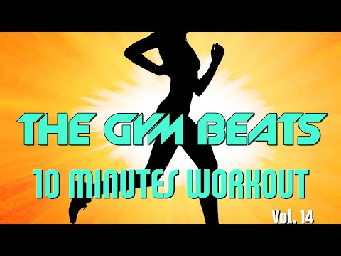 THE GYM BEATS "10 Minutes Workout Vol.14" - Track #41, BEST WORKOUT MUSIC,FITNESS,MOTIVATION,SPORTS